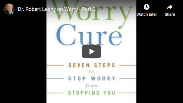 Image of Dr. Robert Leahy on Worry - Part 2 click to see video